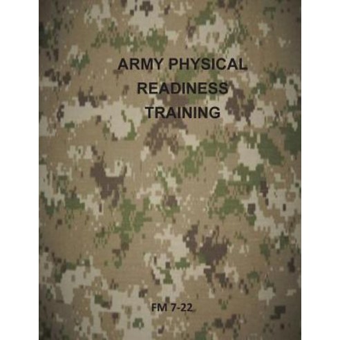 Army Physical Readiness Training: FM 7-22 Paperback, Createspace Independent Publishing Platform