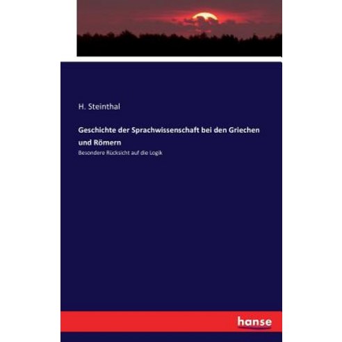 Geschichte Der Sprachwissenschaft Bei Den Griechen Und Romern Paperback, Hansebooks