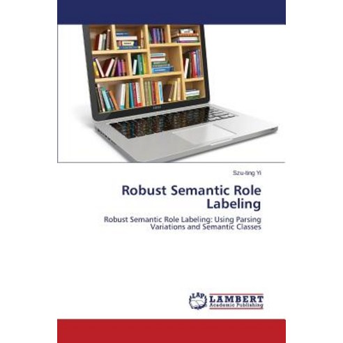 Robust Semantic Role Labeling Paperback, LAP Lambert Academic Publishing