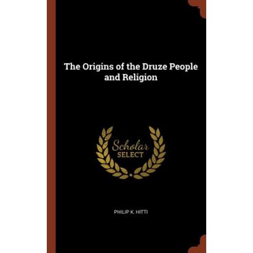 The Origins of the Druze People and Religion Hardcover, Pinnacle Press
