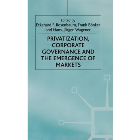 Privatization Corporate Governance and the Emergence of Markets Hardcover, Palgrave MacMillan