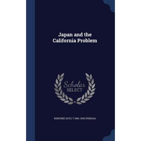Japan and the California Problem Hardcover, Sagwan Press