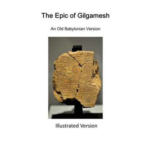 The Epic of Gilgamesh: An Old Babylonian Version Paperback, Createspace Independent Publishing Platform