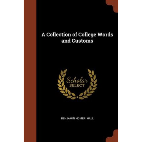A Collection of College Words and Customs Paperback, Pinnacle Press