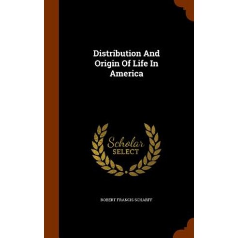 Distribution and Origin of Life in America Hardcover, Arkose Press