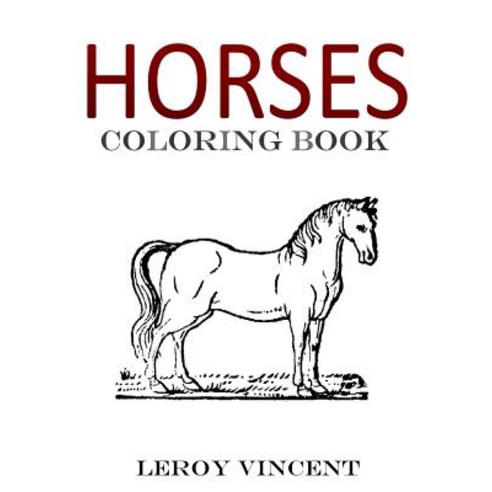 Horses Coloring Book Paperback, Createspace Independent Publishing Platform