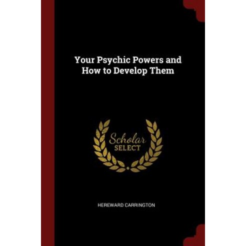 Your Psychic Powers and How to Develop Them Paperback, Andesite Press
