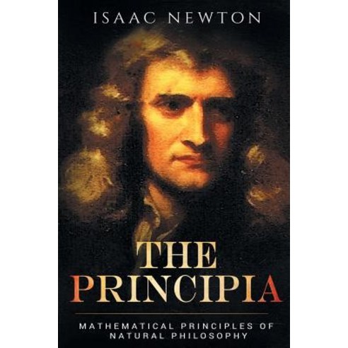 The Principia: Mathematical Principles of Natural Philosophy Paperback, Pmapublishing.com