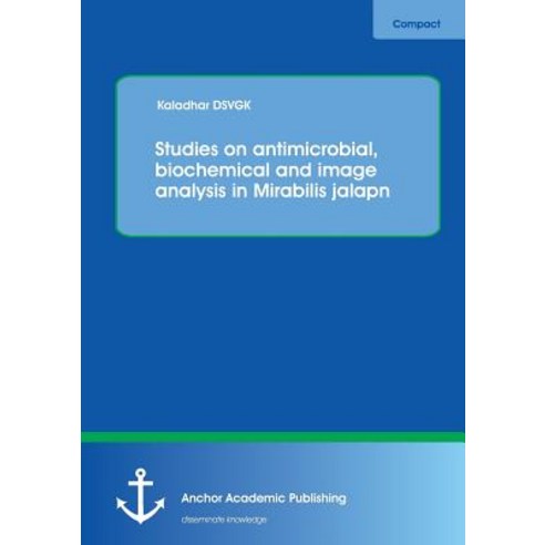 Studies on Antimicrobial Biochemical and Image Analysis in Mirabilis Jalapa Paperback, Anchor Academic Publishing