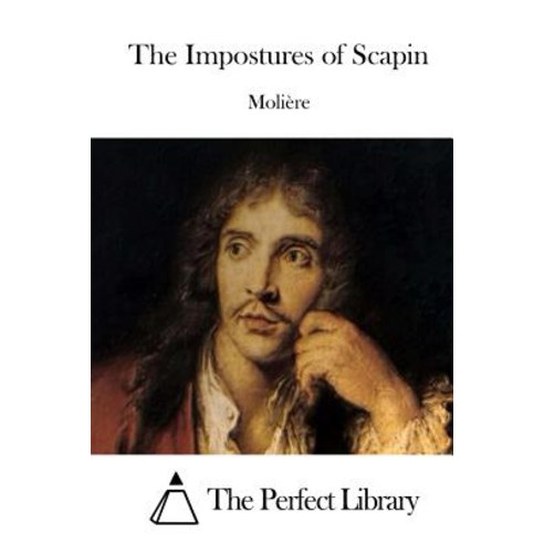 The Impostures of Scapin Paperback, Createspace Independent Publishing Platform
