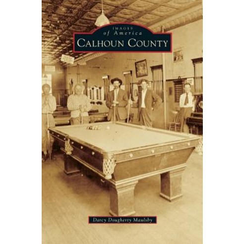 Calhoun County Hardcover, Arcadia Publishing Library Editions
