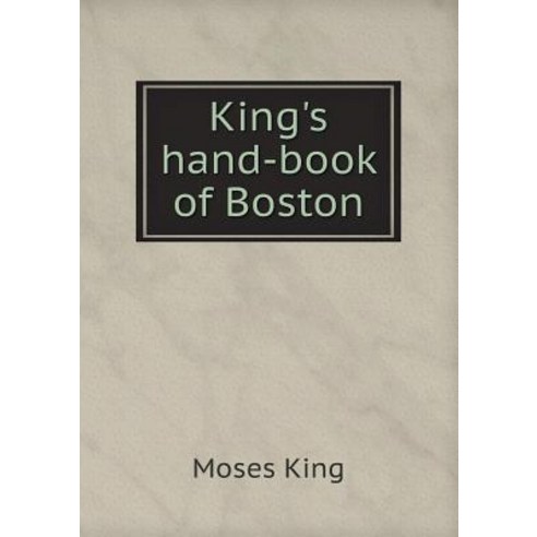 King''s Hand-Book of Boston Paperback, Book on Demand Ltd.