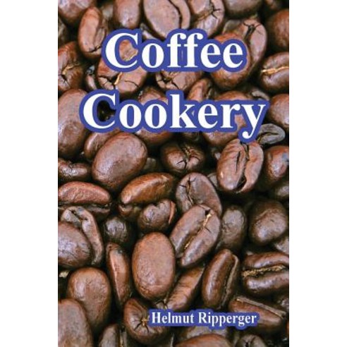 Coffee Cookery Paperback, Createspace Independent Publishing Platform