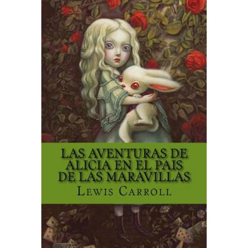 Las Aventuras de Alicia En El Pais de Las Maravillas Paperback, Createspace Independent Publishing Platform