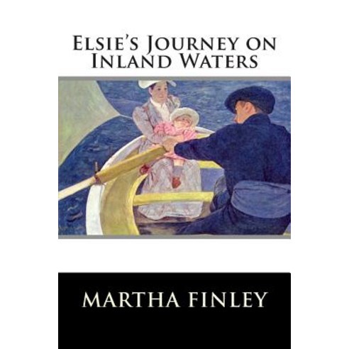 Elsie''s Journey on Inland Waters Paperback, Createspace