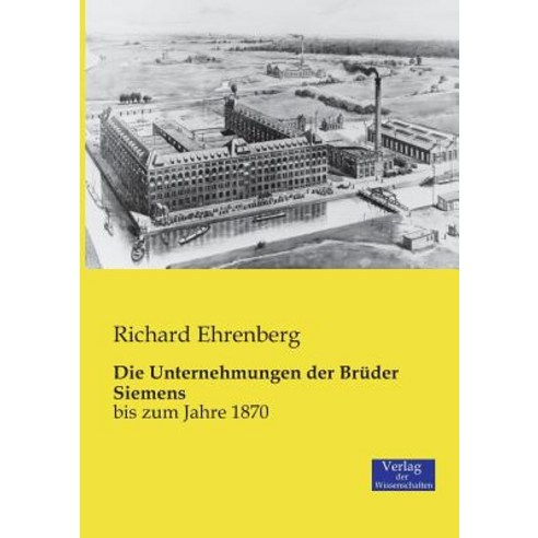 Die Unternehmungen Der Bruder Siemens Paperback, Verlag Der Wissenschaften