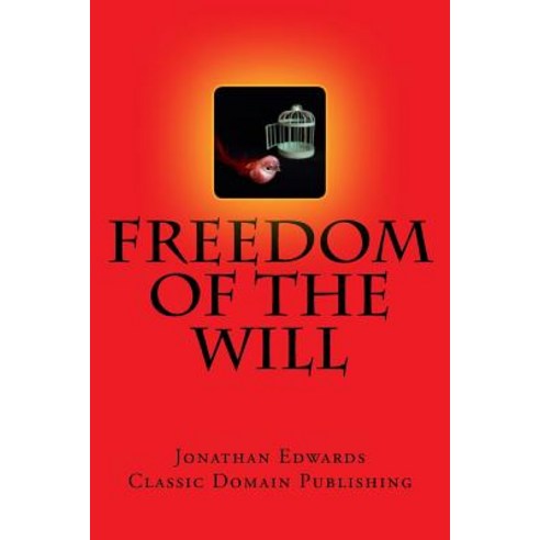 Freedom of the Will Paperback, Createspace Independent Publishing Platform