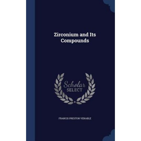 Zirconium and Its Compounds Hardcover, Sagwan Press