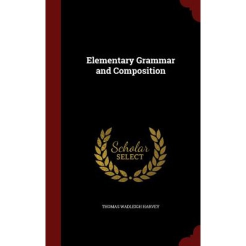 Elementary Grammar and Composition Hardcover, Andesite Press
