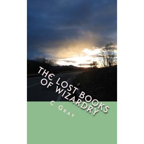 The Lost Books of Wizardry Paperback, Createspace Independent Publishing Platform
