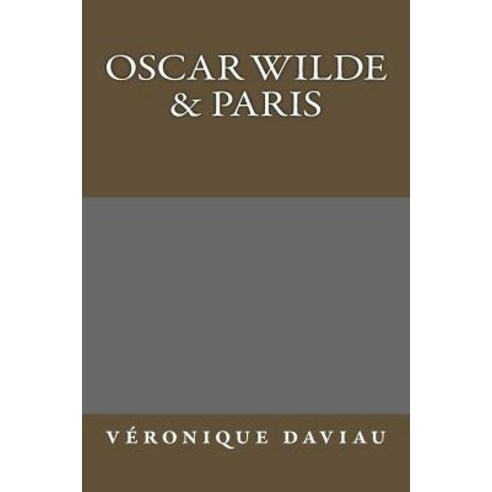 Oscar Wilde & Paris Paperback, Createspace Independent Publishing Platform
