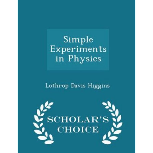 Simple Experiments in Physics - Scholar''s Choice Edition Paperback