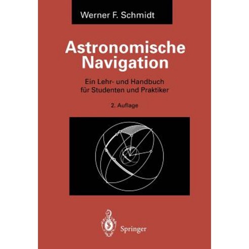 Astronomische Navigation: Ein Lehr- Und Handbuch Fur Studenten Und Praktiker Paperback, Springer