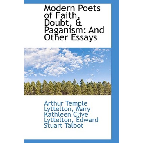 Modern Poets of Faith Doubt & Paganism: And Other Essays Hardcover, BiblioLife