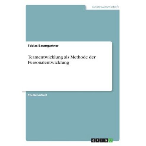 Teamentwicklung ALS Methode Der Personalentwicklung Paperback, Grin Publishing