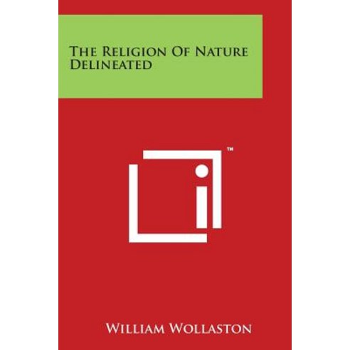 The Religion of Nature Delineated Paperback, Literary Licensing, LLC