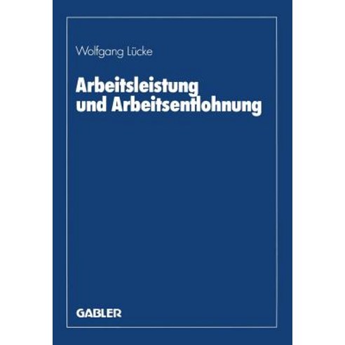 Arbeitsleistung Und Arbeitsentlohnung Paperback, Gabler Verlag