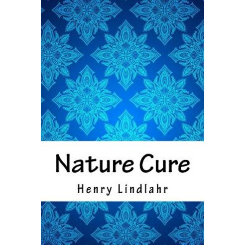Nature Cure Paperback, Createspace Independent Publishing Platform