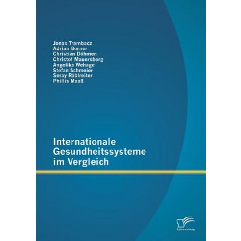 Internationale Gesundheitssysteme Im Vergleich Paperback, Diplomica Verlag Gmbh