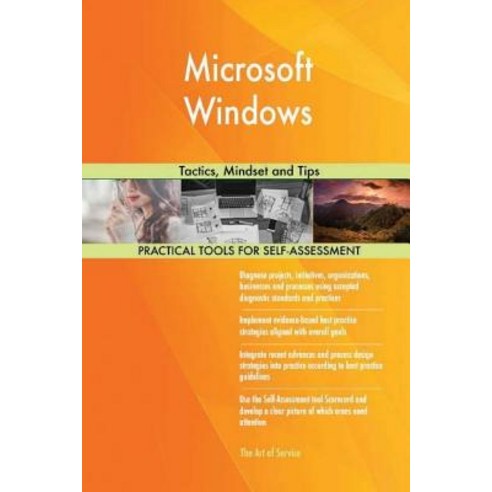 Microsoft Windows: Tactics Mindset and Tips Paperback, Createspace Independent Publishing Platform