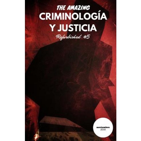 Criminologia y Justicia: Refurbished #5 Paperback, Createspace Independent Publishing Platform