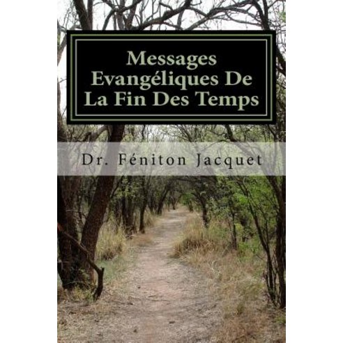 Messages Evangeliques de La Fin Des Temps Paperback, Createspace Independent Publishing Platform