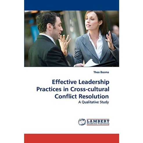 Effective Leadership Practices in Cross-Cultural Conflict Resolution Paperback, LAP Lambert Academic Publishing