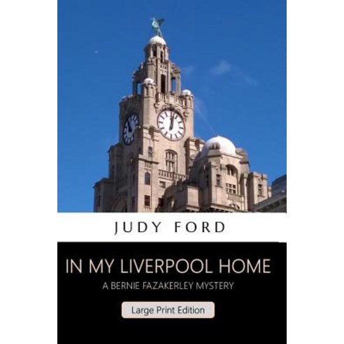 In My Liverpool Home: A Bernie Fazakerley Mystery Paperback, Bernie Fazakerley Publications