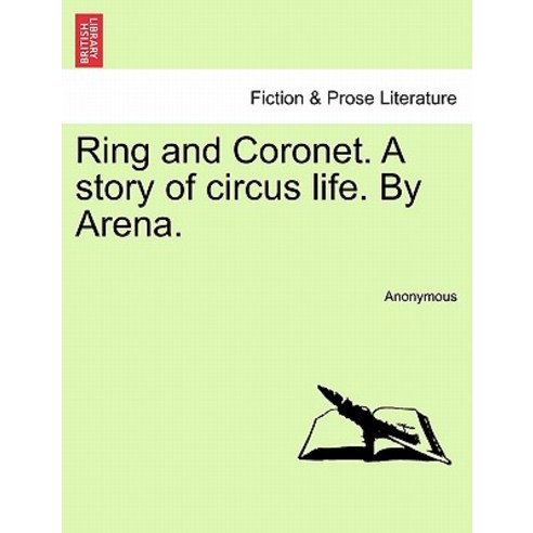 Ring and Coronet. a Story of Circus Life. by Arena. Paperback, British Library, Historical Print Editions