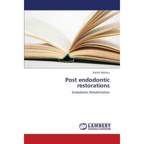 Post Endodontic Restorations Paperback, LAP Lambert Academic Publishing