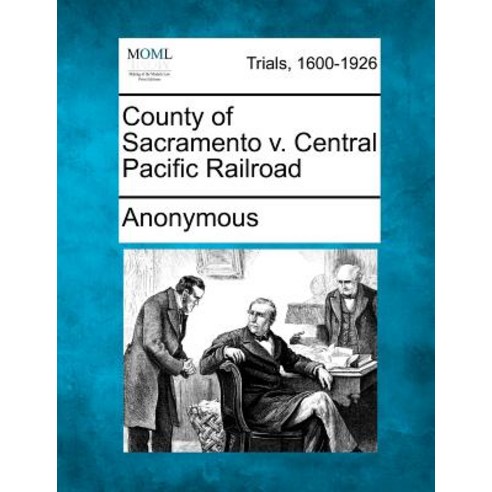 County of Sacramento V. Central Pacific Railroad Paperback, Gale Ecco, Making of Modern Law