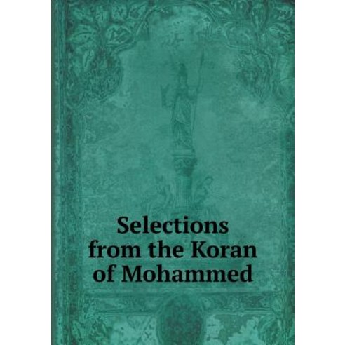 Selections from the Koran of Mohammed Paperback, Book on Demand Ltd.