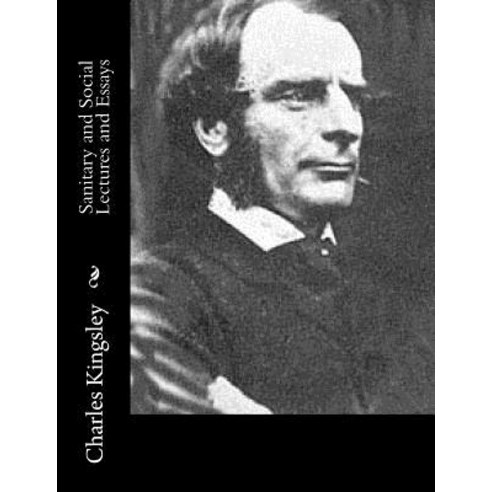 Sanitary and Social Lectures and Essays Paperback, Createspace