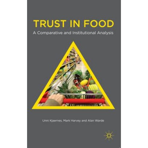 Trust in Food: A Comparative and Institutional Analysis Paperback, Palgrave MacMillan