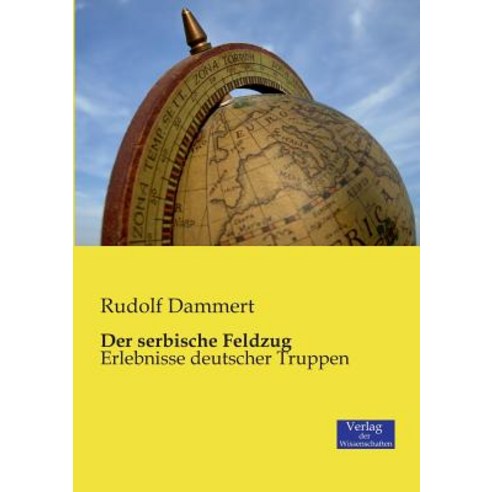 Der Serbische Feldzug Paperback, Verlag Der Wissenschaften