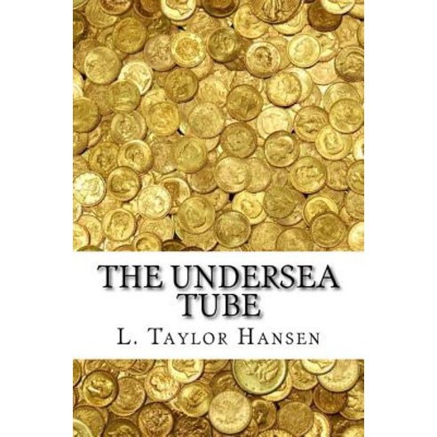 The Undersea Tube Paperback, Createspace Independent Publishing Platform