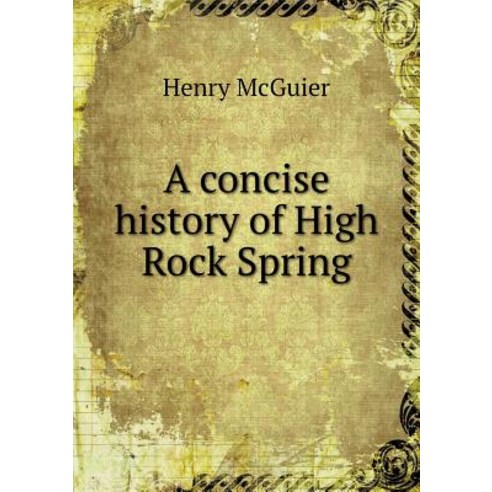 A Concise History of High Rock Spring Paperback, Book on Demand Ltd.