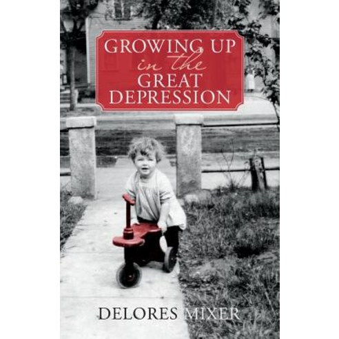 Growing Up in the Great Depression Paperback, Createspace Independent Publishing Platform