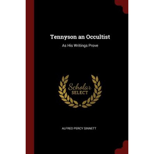Tennyson an Occultist: As His Writings Prove Paperback, Andesite Press