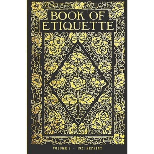 Book of Etiquette - 1921 Reprint Paperback, Createspace Independent Publishing Platform